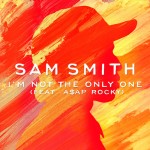 Sam Smith – I’m Not The Only One feat. A$AP Rocky [Stream]