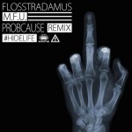 PREMIERE: Flosstradamus – M.F.U. (ProbCause Remix) #HIDEFLIFE