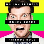 Dillon Francis’ “Money Sucks, Friends Rule” Now Streaming