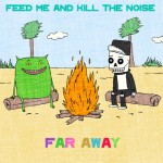 Feed Me & Kill The Noise – Far Away