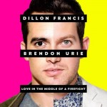 Dillon Francis – Love in the Middle of a Firefight (feat. Brendon Urie) 