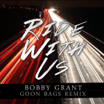 PREMIERE:  Bobby Grant – Ride With Us (Goon Bags Remix)