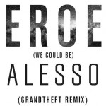Alesso – Heroes (Grandtheft Remix)