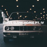 Ta-Ku Drive Slow, Homie Pt. IV