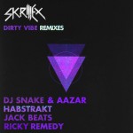 Skrillex – Dirty Vibe (DJ Snake & Aazar Remix)