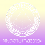 RTT’s Top 25 Jersey Club Tracks of 2014