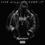 Mike WiLL Made It – Ransom [Free Mixtape]