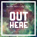PREMIERE: Lafa Taylor x Medium Troy – Out Here