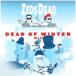 Zeds Dead – Dead Of Winter Mix {Free Download}