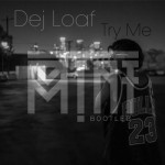 Dej Loaf – Try Me (M!NT Bootleg)
