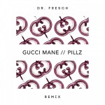 Gucci Mane – Pillz (Dr. Fresch Remix)