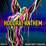 PREMIERE:  Instant Party! & ZEKE&ZOID – Hoodrat Anthem