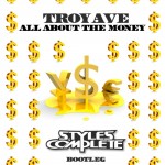 PREMIERE: Troy Ave – All About The Money (Styles&Complete Remix)