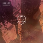 ODESZA – All We Need (ft. Shy Girls) Remixes