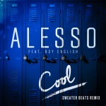 Alesso – Cool ft. Roy English (Sweater Beats Remix)
