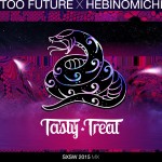 Too Future. x Hebinomichi SXSW Guest Mix:  TastyTreat