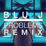 PREMIERE:  FRANKIE – Problems Problems (BLU J Remix)