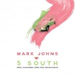 Mark Johns – 5 South (Prod. Alexander Lewis) Ft. Brasstracks