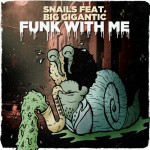 SNAILS – Funk With Me (ft. Big Gigantic)