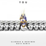 Slander & NGHTMRE – You (Quix Remix) + Original