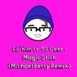 Lil’ Kim Ft. 50 Cent – Magic Stick (Michael Berry Remix)