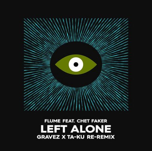 Flume-Left-Alone-feat.-Chet-Faker-Gravez-x-Ta-ku-Re-remix