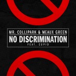 PREMIERE: Mr. Collipark & Meaux Green – No Discrimination (feat. Cupid) [Official Music Video]