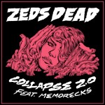 Zeds Dead – Collapse 2.0 (feat. Memorecks)
