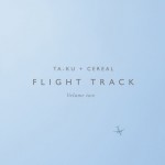 Ta-ku + Cereal – Flight Track – Vol.2