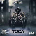 Carnage (feat. Timmy Trumpet & KSHMR) – Toca
