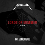 Metallica – Lords Of Summer (Glitch Mob Remix) [Free Download]