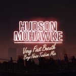 Very First Breath – Hudson Mohawke (Boys Noize Turbine Mix)