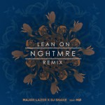 Major Lazer & DJ Snake – Lean On (NGHTMRE Remix)