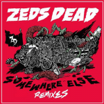 Zeds Dead Drop “Somewhere Else” Remix EP