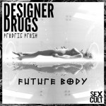 Designer Drugs & Fredric Fresh – Future Body