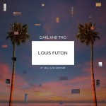 Louis Futon Releases New Track “Oakland Tho” Ft. Vell & DJ Mustard