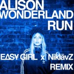 Alison Wonderland – Run (EASY GIRL X NiklāvZ Remix)