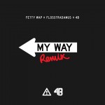 Fetty Wap – My Way (Flosstradamus X 4B Remix)