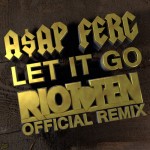A$AP FERG – Let It Go (Riot Ten Official Remix)