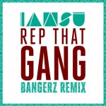 Iamsu – Rep That Gang (Bangerz Festival Trap Remix)
