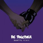 Major Lazer – Be Together (Daktyl Remix)
