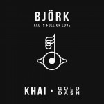 Khai & Gold Dash – All Is Full Of Love (Björk Cover)