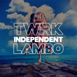 TWRK & LAMBO – Independent