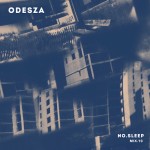 ODESZA No.Sleep Mix.10 [+ Tracklist]