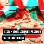 PREMIERE: EXSSV X Styles&Complete – Watch That Thing Go (Ft. Kstylis) [Buygore]