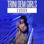 PREMIERE: Nicki Minaj – Trini Dem Girls (EXSSV Remix)
