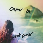 Stream Chet Porter’s Magical Remix of “Over U” by Hitmane