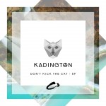 Kadington – Don’t Kick the Cat EP
