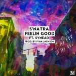S’natra – Feelin’ Good Ft. Synead (Prod. Ivan Jackson)