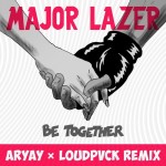 ARYAY & LOUDPVCK Team Up To Remix Major Lazer’s Be Together